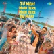 Tu Meri Main Tera Main Tera Tu Meri Title Track From Tu Meri Main Tera Main Tera Tu Meri Single