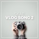 Vlog Song 2 Single
