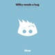 Milky Needs a Hug Single
