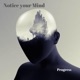 Notice Your Mind Single