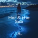 Her the Sea Single