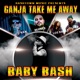 Ganja Take Me Away feat Berner C Kan Los Rakas Single