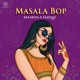 Masala Bop Kesariya X Sadqay Single
