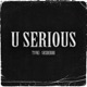 U Serious feat T VKI Single