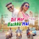Dil Mor Bachha Hai Single