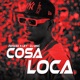 Cosa Loca feat DJ Unic Single
