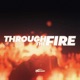 Through the Fire Single