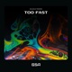 Too Fast Single