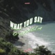 What You Say Single
