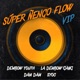 Super Ñengo Flow Vip feat Dam Dam Syoc Single