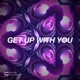 Get Up With You Single