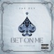 Bet On Me feat Monroe Flow Single