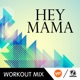 Hey Mama B Remix Workout Mix feat MC Ya Single
