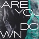 Are You Down Single