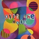 Over the Moon feat geonovah Single