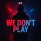 We don t play Single