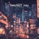 Protect You feat Luke Angels Single