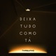 Deixa Tudo Como Tá Ao Vivo Single