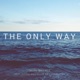 The Only Way feat Justin Mosteller Single