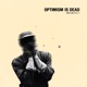 Optimism is Dead Single