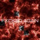 FXCKED AGAIN Single