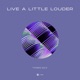 Live a Little Louder Single