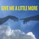 Give Me A Little More Single