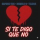 SI TE DIGO QUE NO feat Safrok Ucs TEJ3DA Single