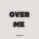 Over Me Single