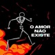 O Amor Não Existe Single