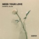 Need Your Love Single