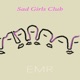 Sad Girls Club Single