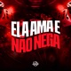 Ela Ama e Não Nega feat Mc Jhey Single