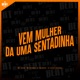 VEM MULHER DA UMA SENTADINHA Single