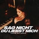 SAG NICHT DU LIEBST MICH Single
