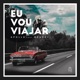 Eu Vou Viajar Single