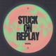 Stuck on Replay Extended Mix Single