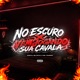 NO ESCURO X VEM JOGANDO SUA CAVALA Single