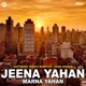 Jeena Yahan Marna Yahan