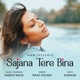 Sajana Tere Bina Single