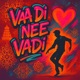 Vaa Di Nee Vadi Single