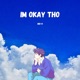 Im Okay Tho Single