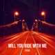 Will You Ride With Me Single