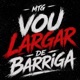 Mtg Vou Largar de Barriga feat MC Denny MC VITÃO DA SR Single