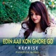 Edin Aaji Kon Ghore Go Reprise Single