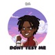 Don t Test Me feat Lowkeyy Single
