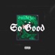 So Good Single