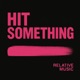 Hit Something Single