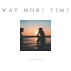 Way More Time Single