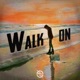 Walk On feat Lola Single